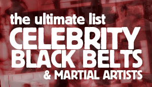 The Ultimate List of Celebrity Black Belts